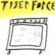 Tiger Force - Go Back To Your Glass House / Teeeeth